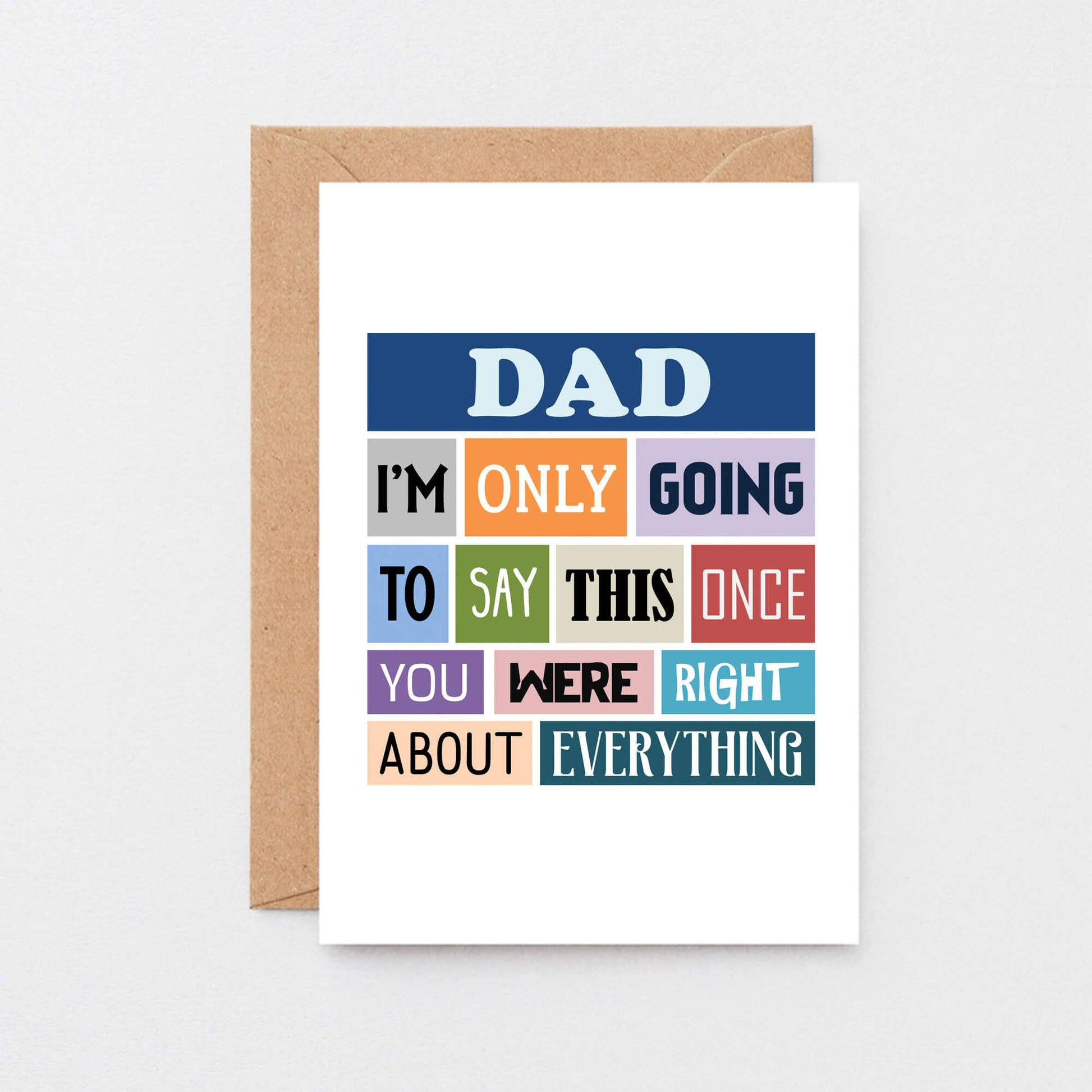 Dad Card by SixElevenCreations. Reads Dad I'm only going to say this once. You were right about everything. Product Code SE0129A6