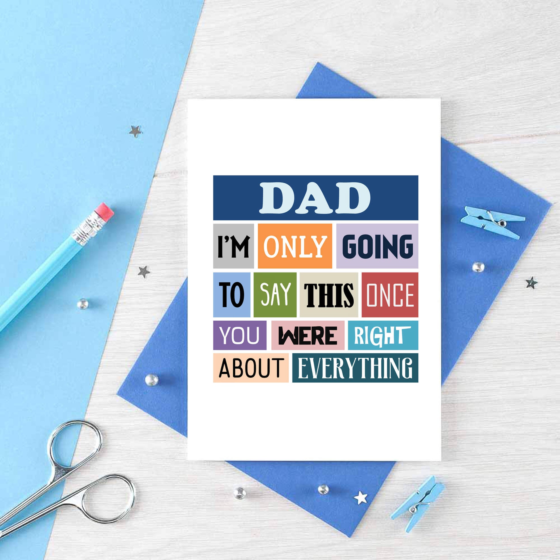Dad Card by SixElevenCreations. Reads Dad I'm only going to say this once. You were right about everything. Product Code SE0129A6