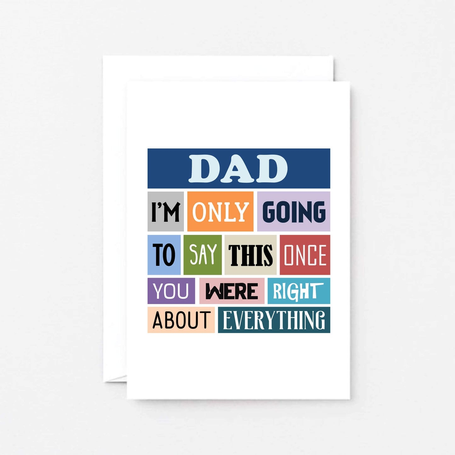 Dad Card by SixElevenCreations. Reads Dad I'm only going to say this once. You were right about everything. Product Code SE0129A6