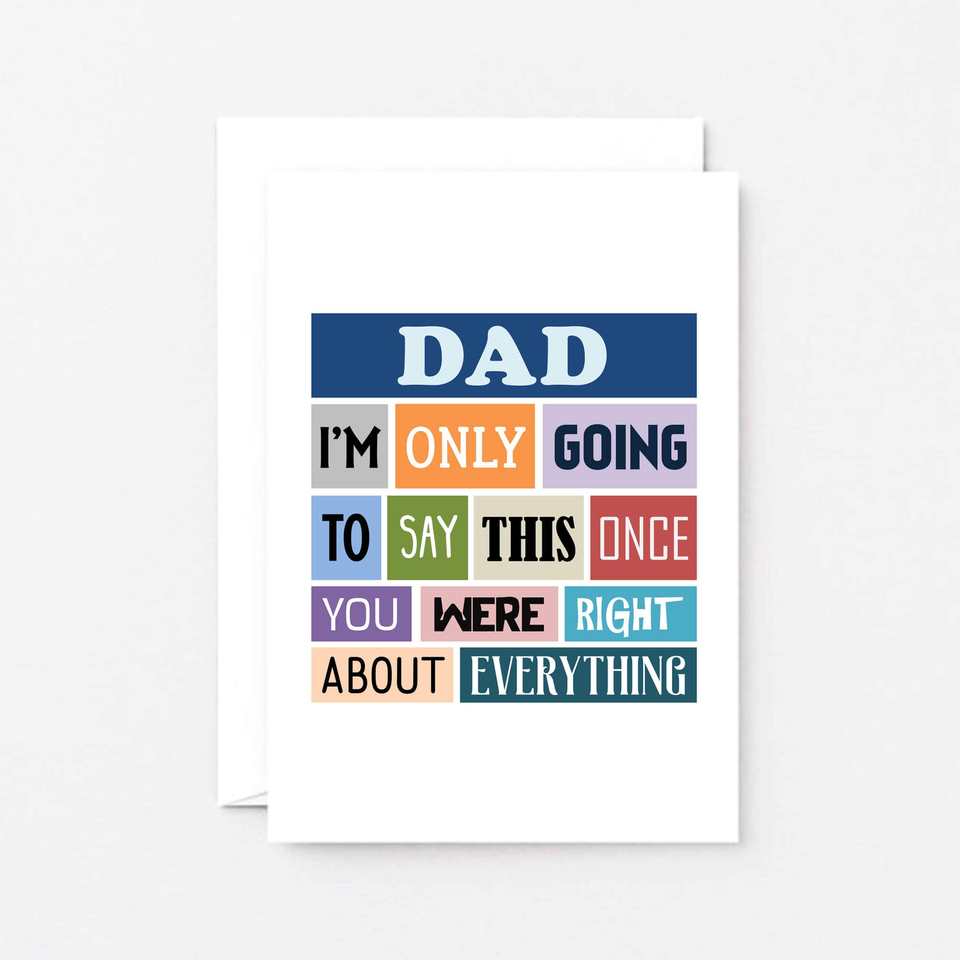 Dad Card by SixElevenCreations. Reads Dad I'm only going to say this once. You were right about everything. Product Code SE0129A6
