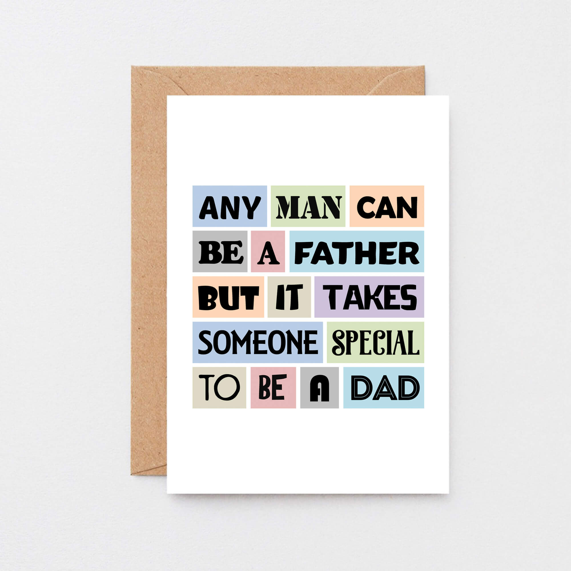 Special Dad Card by SixElevenCreations. Reads Any man can be a father but it takes someone special to be a dad. Product Code SE0043A6