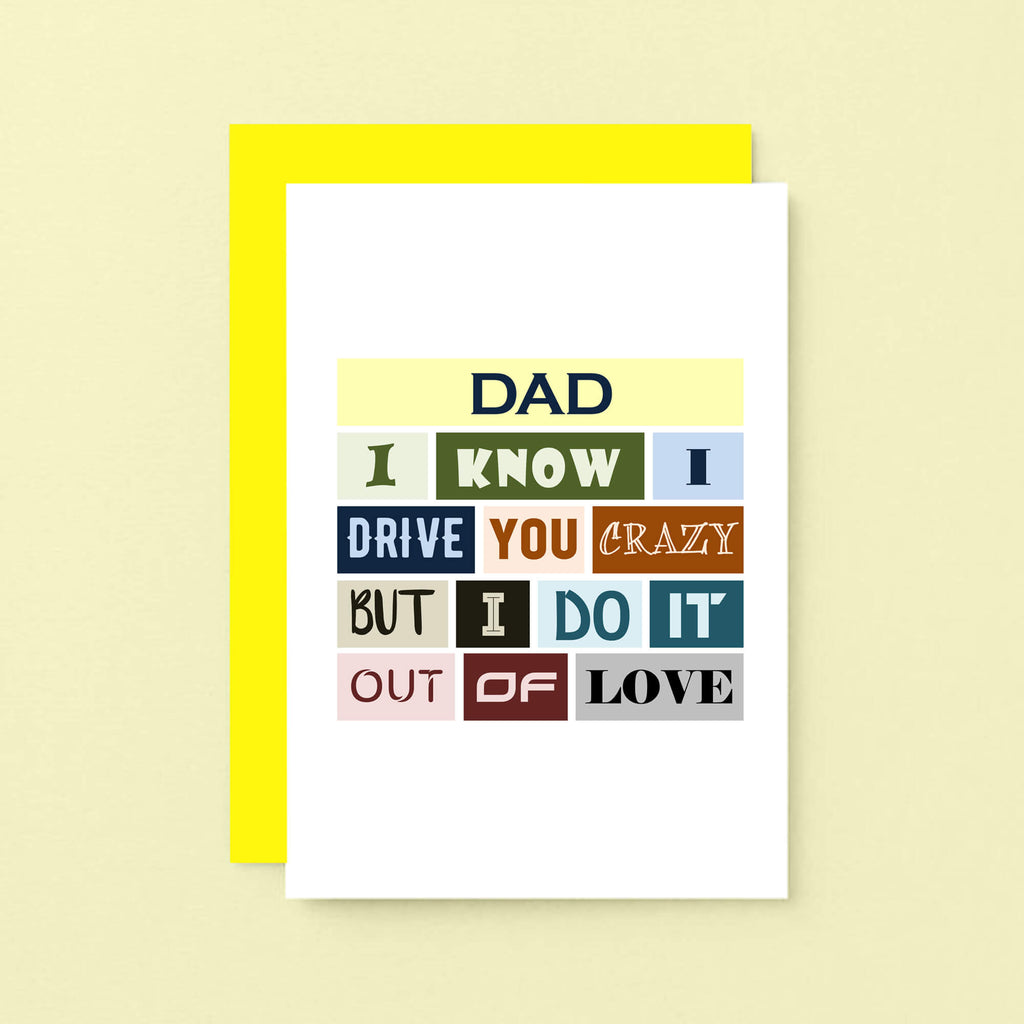 Funny Dad Card by SixElevenCreations. Reads Dad I know I drive you crazy but I do it out of love. Product Code SE0090A6