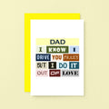 Funny Dad Card by SixElevenCreations. Reads Dad I know I drive you crazy but I do it out of love. Product Code SE0090A6