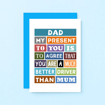 Dad Birthday Card by SixElevenCreations. Reads Dad My present to you is to agree that you are a much better driver than mum. Product Code SE0125A6