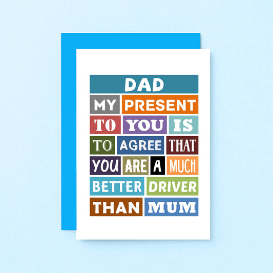 Dad Birthday Card by SixElevenCreations. Reads Dad My present to you is to agree that you are a much better driver than mum. Product Code SE0125A6