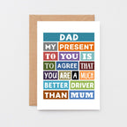 Dad Birthday Card by SixElevenCreations. Reads Dad My present to you is to agree that you are a much better driver than mum. Product Code SE0125A6