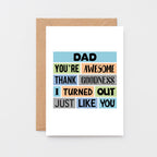 Dad Card by SixElevenCreations. Reads Dad You're awesome. Thank goodness I turned out just like you. Product Code SE0161A6