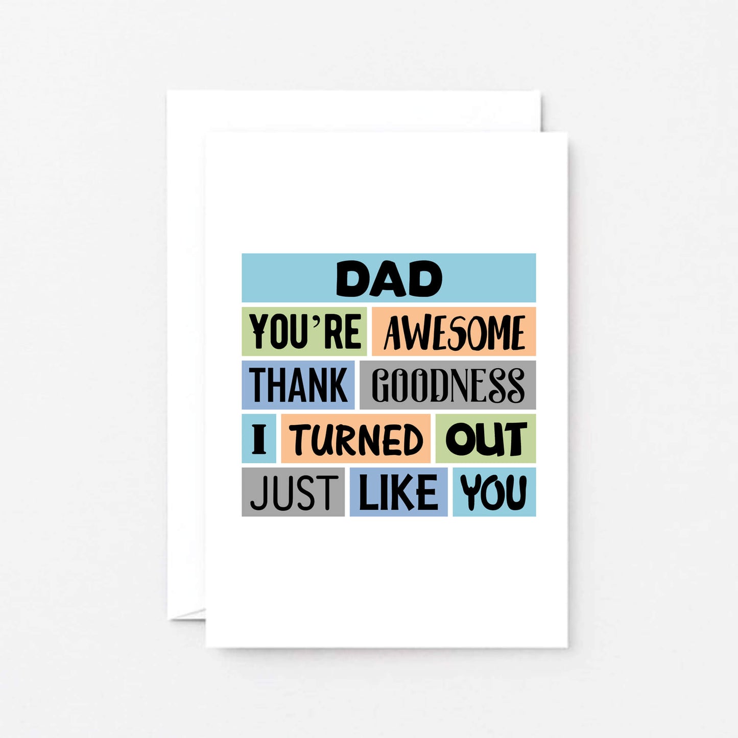 Dad Card by SixElevenCreations. Reads Dad You're awesome. Thank goodness I turned out just like you. Product Code SE0161A6