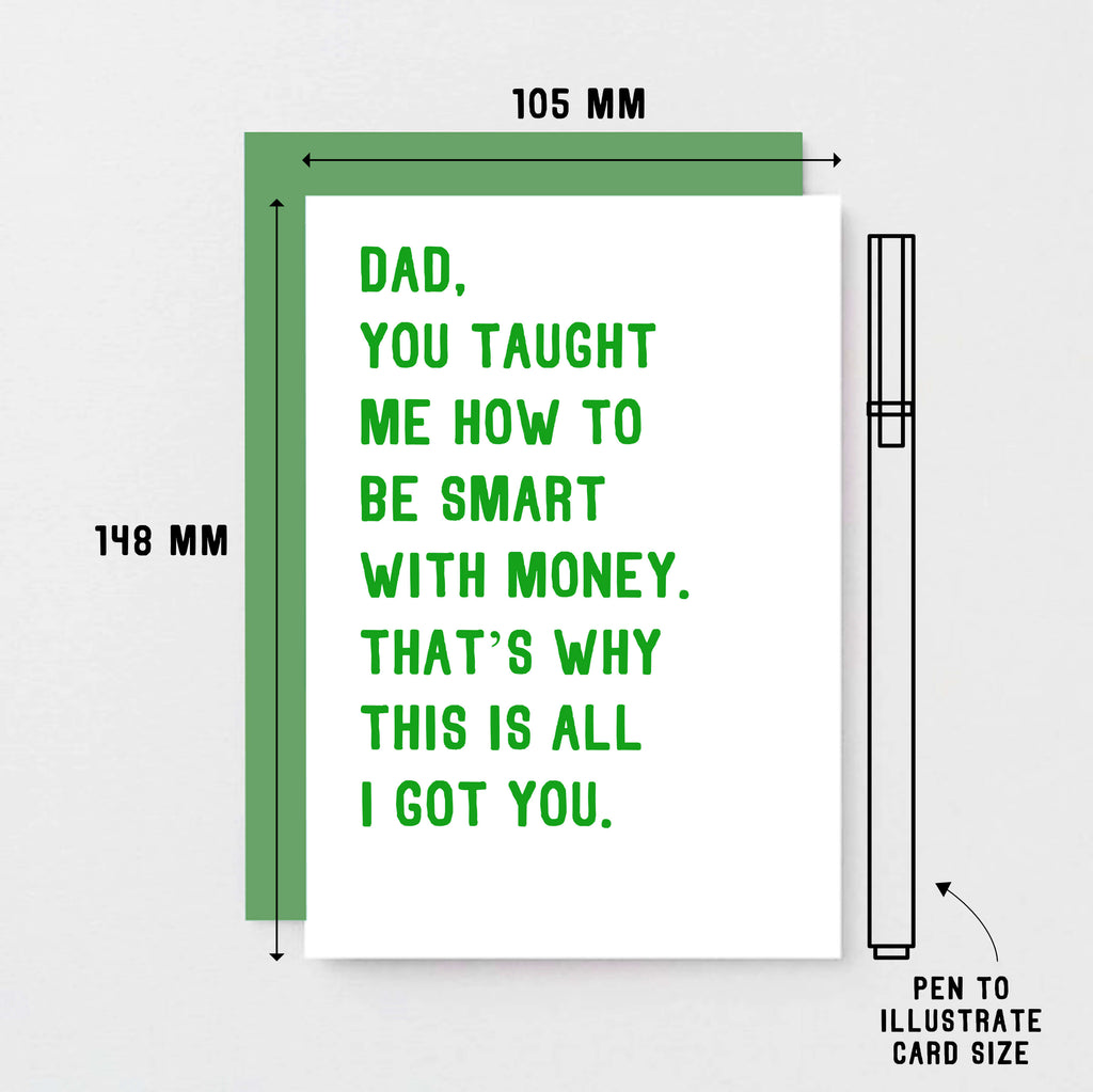 Funny Dad Card by SixElevenCreations. Reads Dad, you taught me how to be smart with money. That's why this is all I got you. Product Code SE2029A6