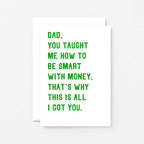 Funny Dad Card by SixElevenCreations. Reads Dad, you taught me how to be smart with money. That's why this is all I got you. Product Code SE2029A6