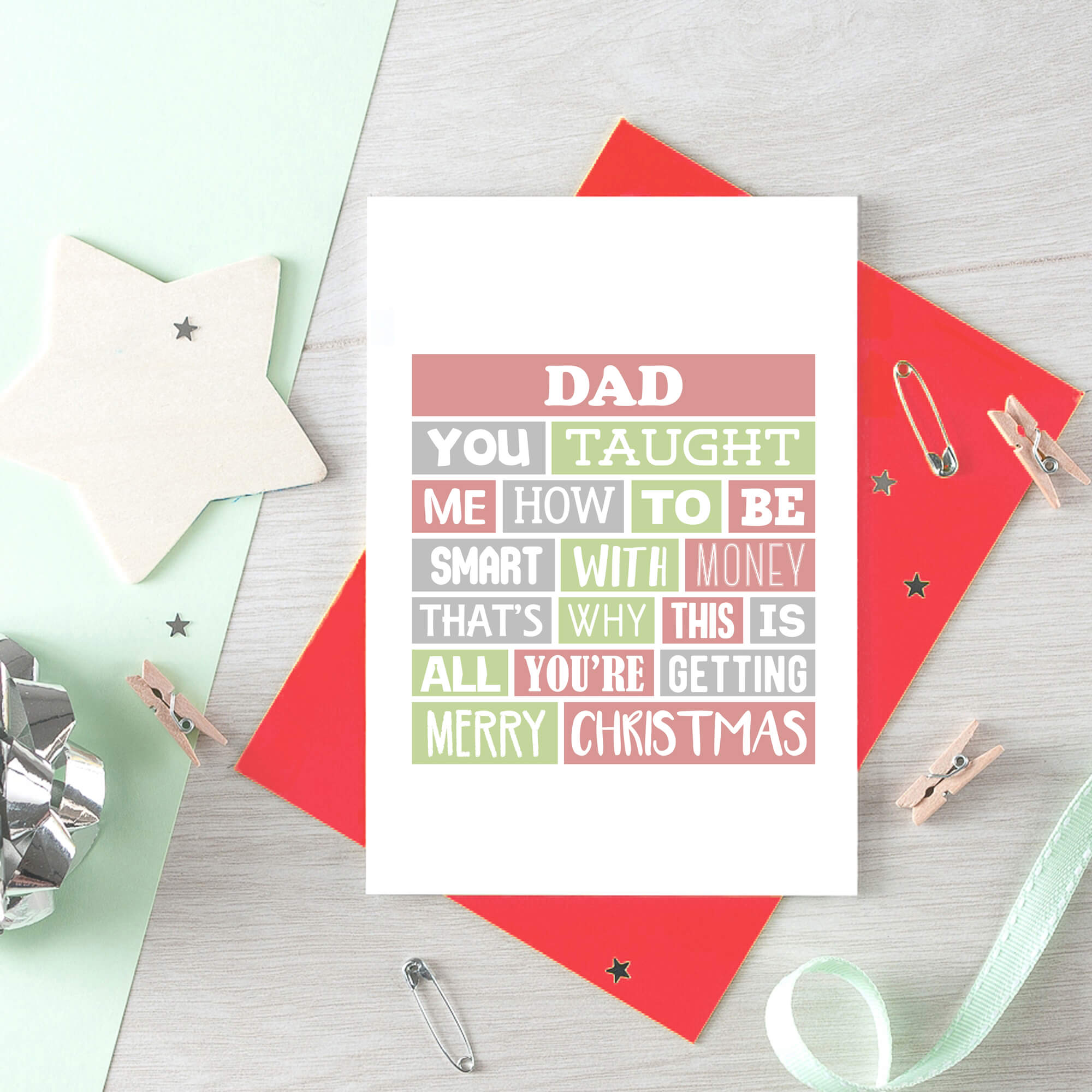 Dad Christmas Card by SixElevenCreations. Reads Dad You taught me how to be smart with money. That's why this is all you're getting. Merry Christmas. Product Code SEC0005A6