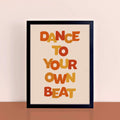 Dance To Your Own Beat Typography Print by SixElevenCreations. Product Code SEP0601
