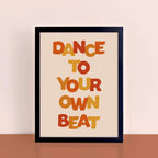 Dance To Your Own Beat Typography Print by SixElevenCreations. Product Code SEP0601