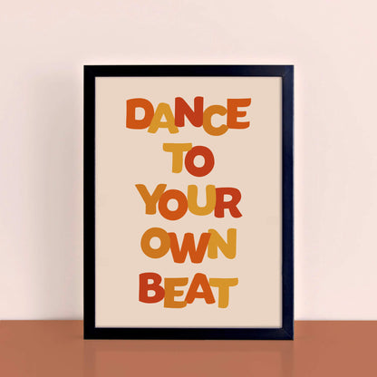 Dance To Your Own Beat Typography Print by SixElevenCreations. Product Code SEP0601