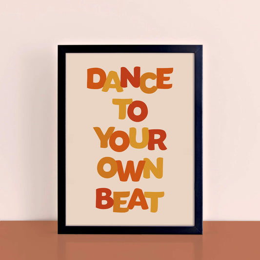 Dance To Your Own Beat Typography Print by SixElevenCreations. Product Code SEP0601