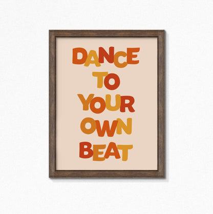 Dance To Your Own Beat Typography Print by SixElevenCreations. Product Code SEP0601