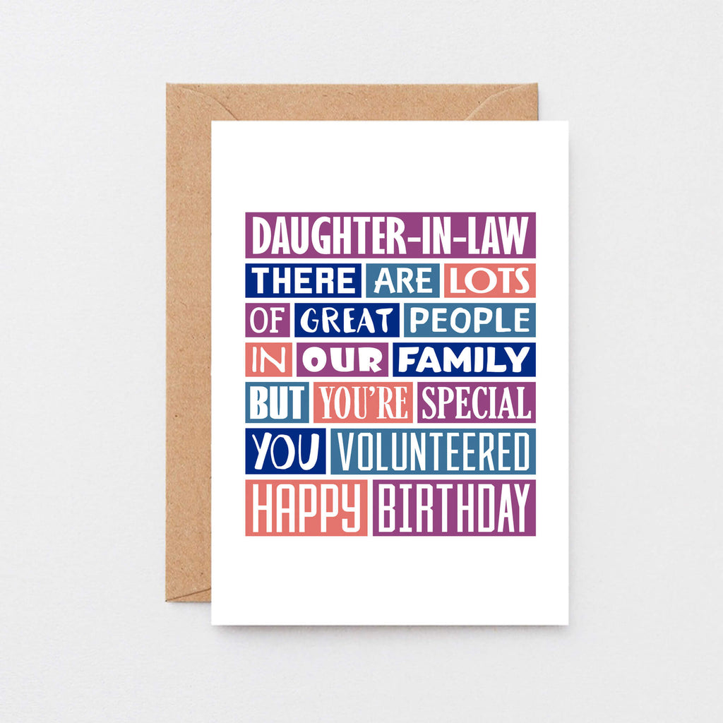 Big Daughter-in-Law Card by SixElevenCreations. Reads Daughter-in-Law There are lots of great people in our family but you're special. You volunteered. Happy birthday. Product Code SE0343A5