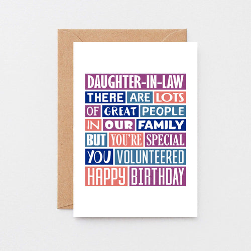 Big Daughter-in-Law Card by SixElevenCreations. Reads Daughter-in-Law There are lots of great people in our family but you're special. You volunteered. Happy birthday. Product Code SE0343A5