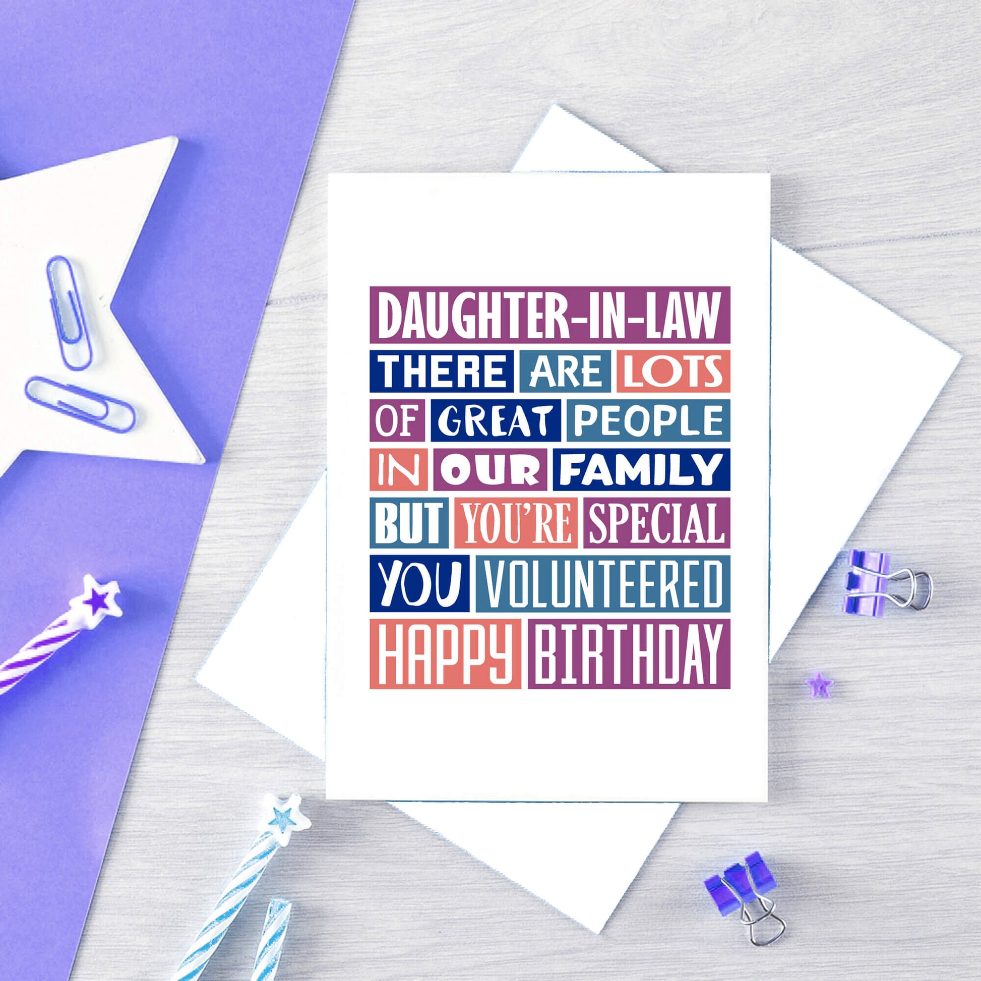 Big Daughter-in-Law Card by SixElevenCreations. Reads Daughter-in-Law There are lots of great people in our family but you're special. You volunteered. Happy birthday. Product Code SE0343A5