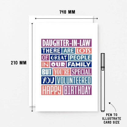Big Daughter-in-Law Card by SixElevenCreations. Reads Daughter-in-Law There are lots of great people in our family but you're special. You volunteered. Happy birthday. Product Code SE0343A5