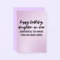 Daughter-in-Law Birthday Card by SixElevenCreations. Reads Happy birthday daughter-in-law. Grateful to have you in our lives. Product Code SE3035A6