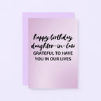 Daughter-in-Law Birthday Card by SixElevenCreations. Reads Happy birthday daughter-in-law. Grateful to have you in our lives. Product Code SE3035A6