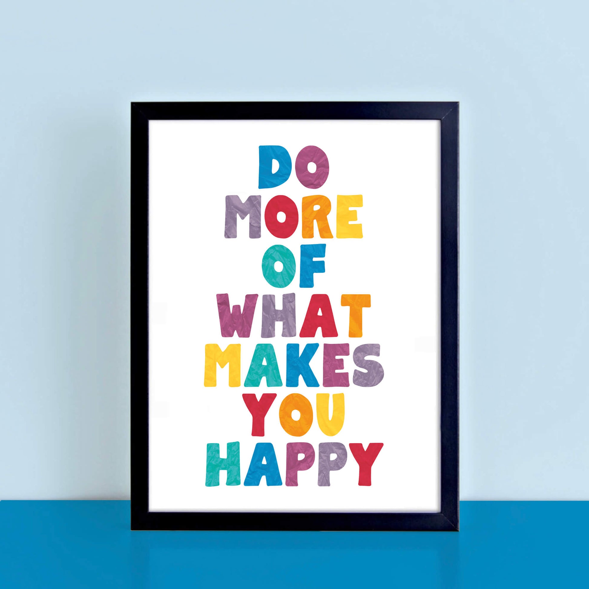 Do More Of What Makes You Happy Poster by SixElevenCreations. Product Code SEP0505