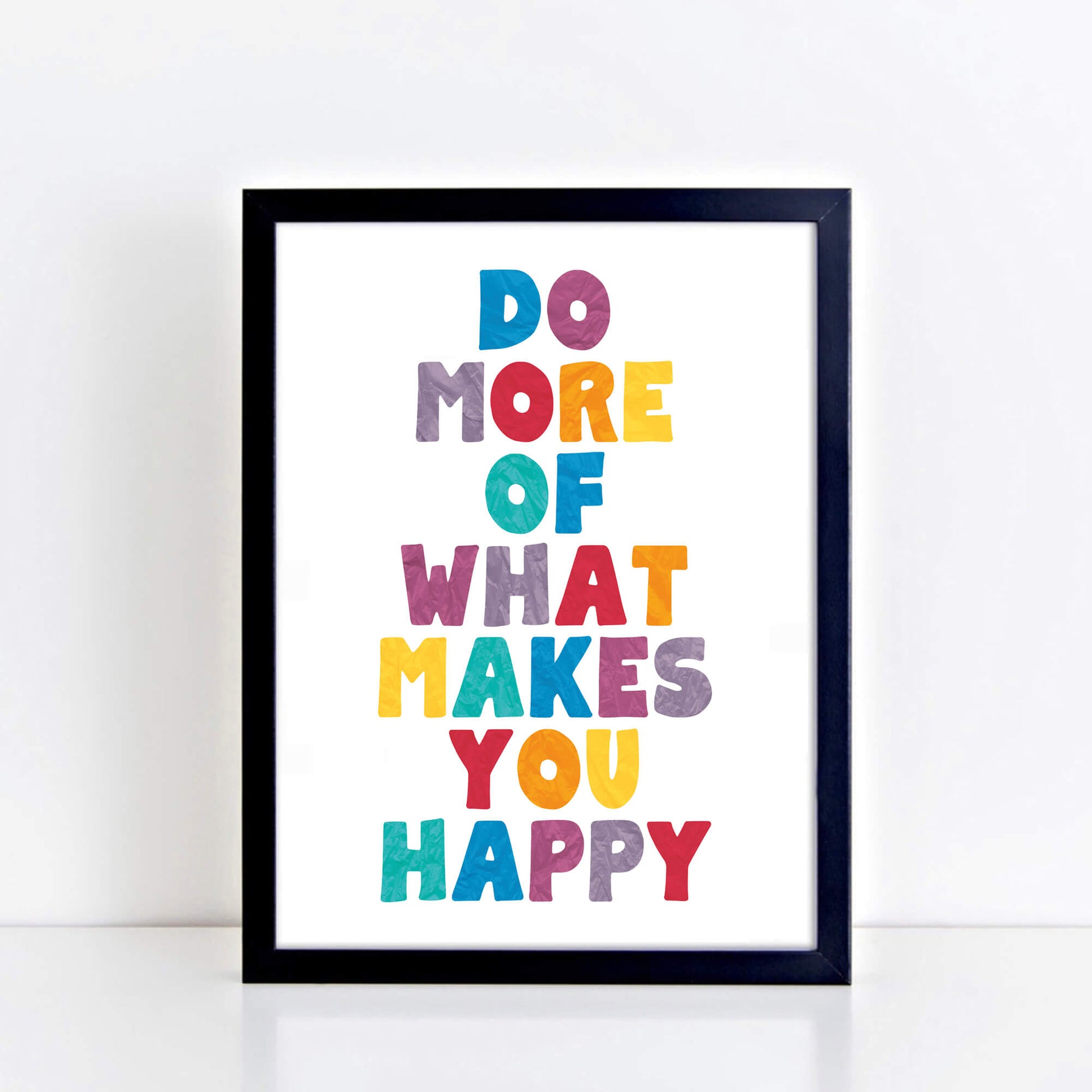 Do More Of What Makes You Happy Poster by SixElevenCreations. Product Code SEP0505
