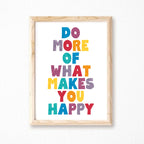 Do More Of What Makes You Happy Poster by SixElevenCreations. Product Code SEP0505