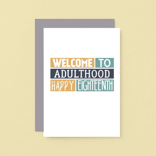 18th Birthday Card by SixElevenCreations. Reads Welcome to adulthood Happy eighteenth. Product Code SE0252A6