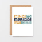 18th Birthday Card by SixElevenCreations. Reads Welcome to adulthood Happy eighteenth. Product Code SE0252A6