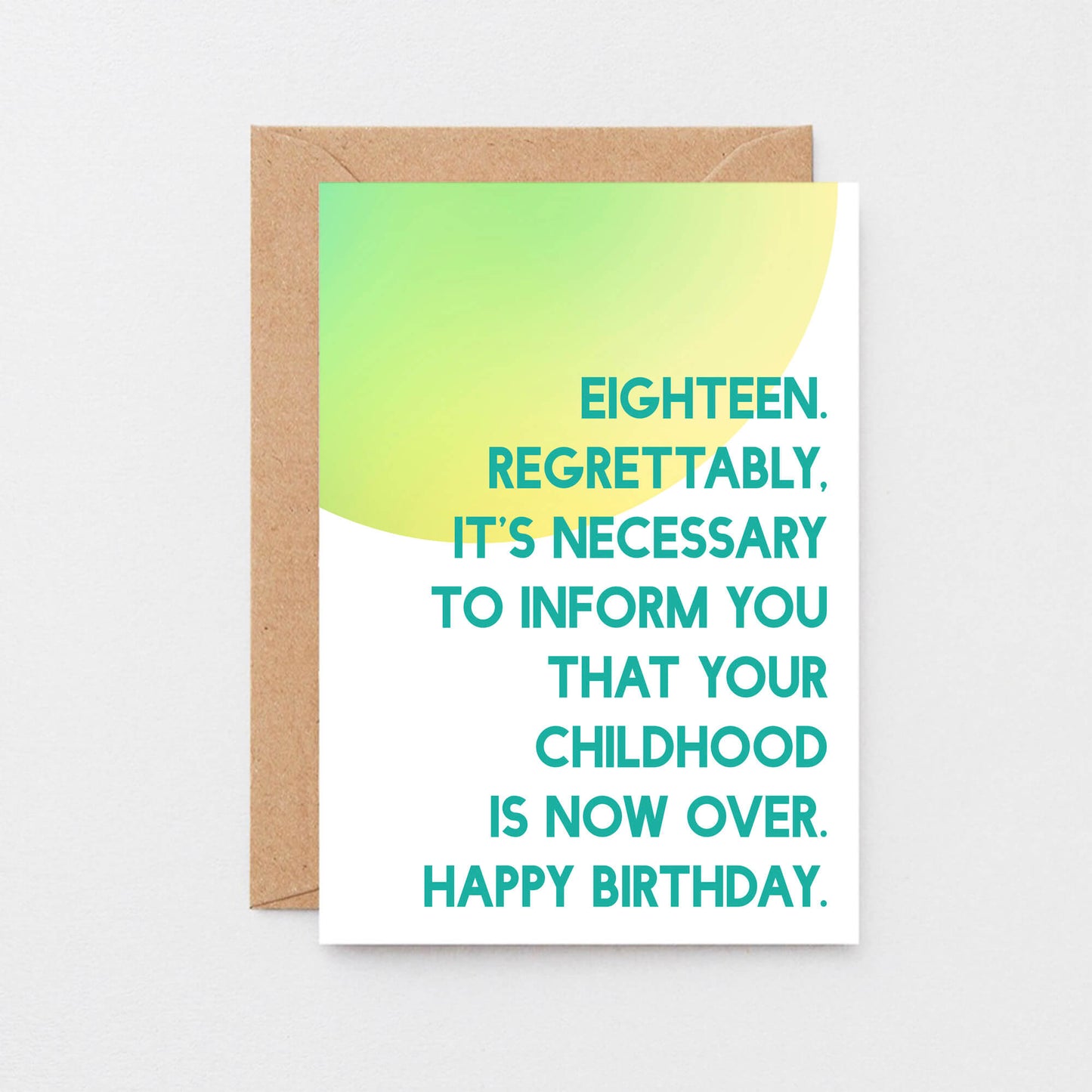 18th Birthday Card by SixElevenCreations. Reads Eighteen. Regrettably, it's necessary to inform you that your childhood is now over. Happy birthday. Product Code SE2051A6
