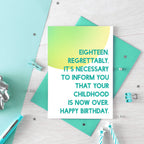 18th Birthday Card by SixElevenCreations. Reads Eighteen. Regrettably, it's necessary to inform you that your childhood is now over. Happy birthday. Product Code SE2051A6