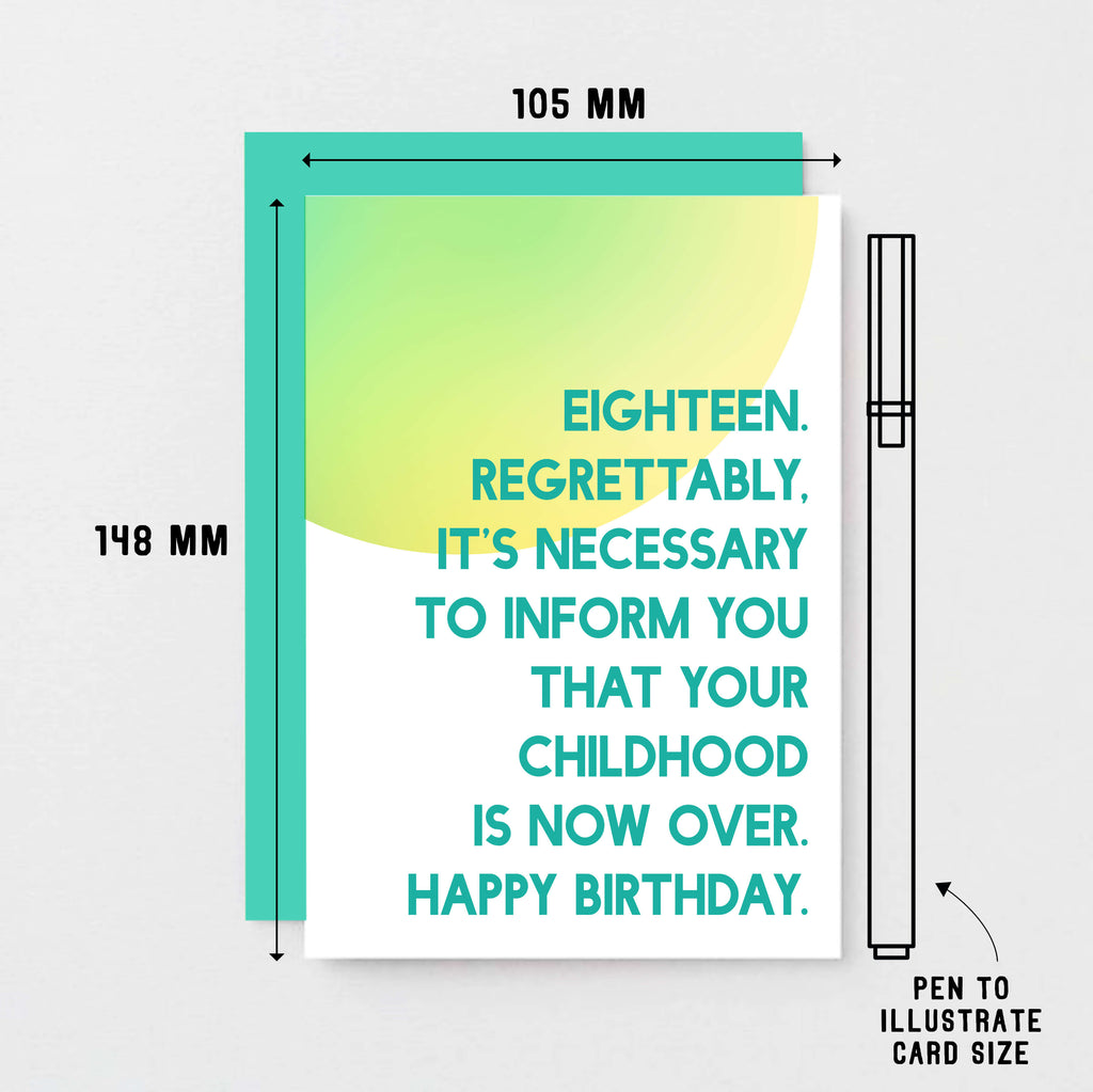 18th Birthday Card by SixElevenCreations. Reads Eighteen. Regrettably, it's necessary to inform you that your childhood is now over. Happy birthday. Product Code SE2051A6