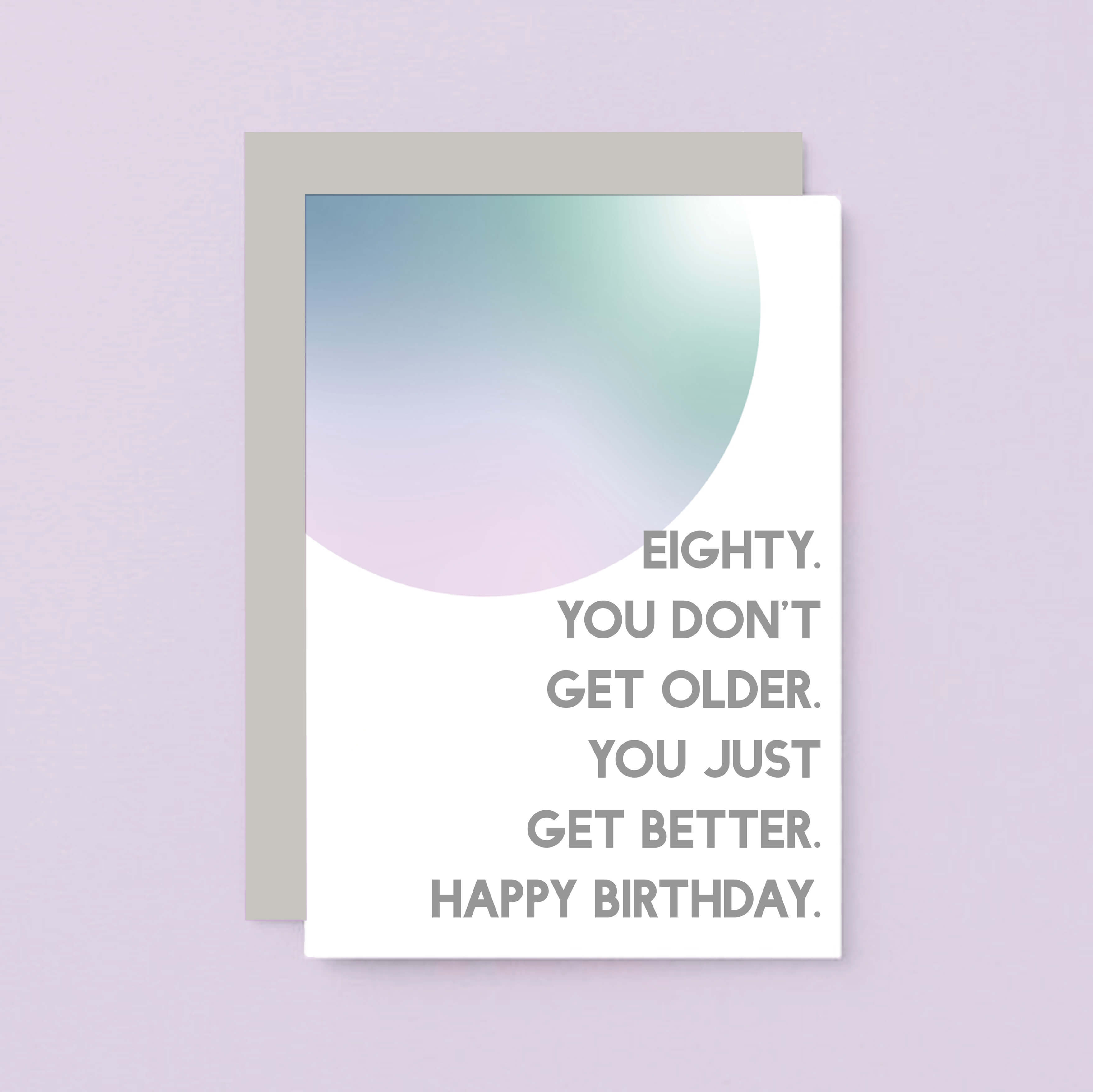 80th Birthday Card by SixElevenCreations. Reads Eighty. You don't get older. You just get better. Happy birthday. Product Code SE2059A6