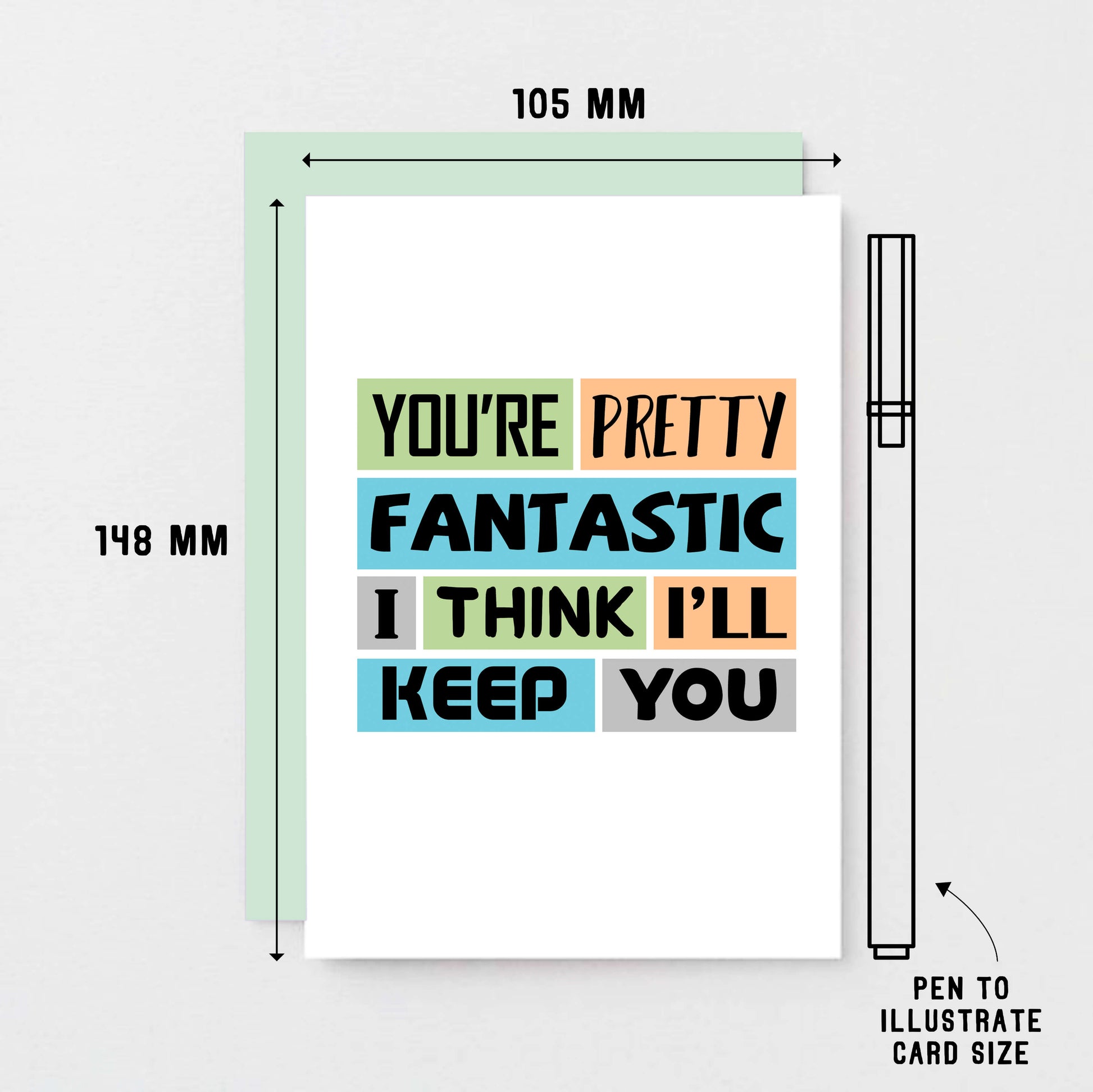 Love Card by SixElevenCreations. Reads You're pretty fantastic. I think I'll keep you. Product Code SE0180A6