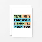 Love Card by SixElevenCreations. Reads You're pretty fantastic. I think I'll keep you. Product Code SE0180A6