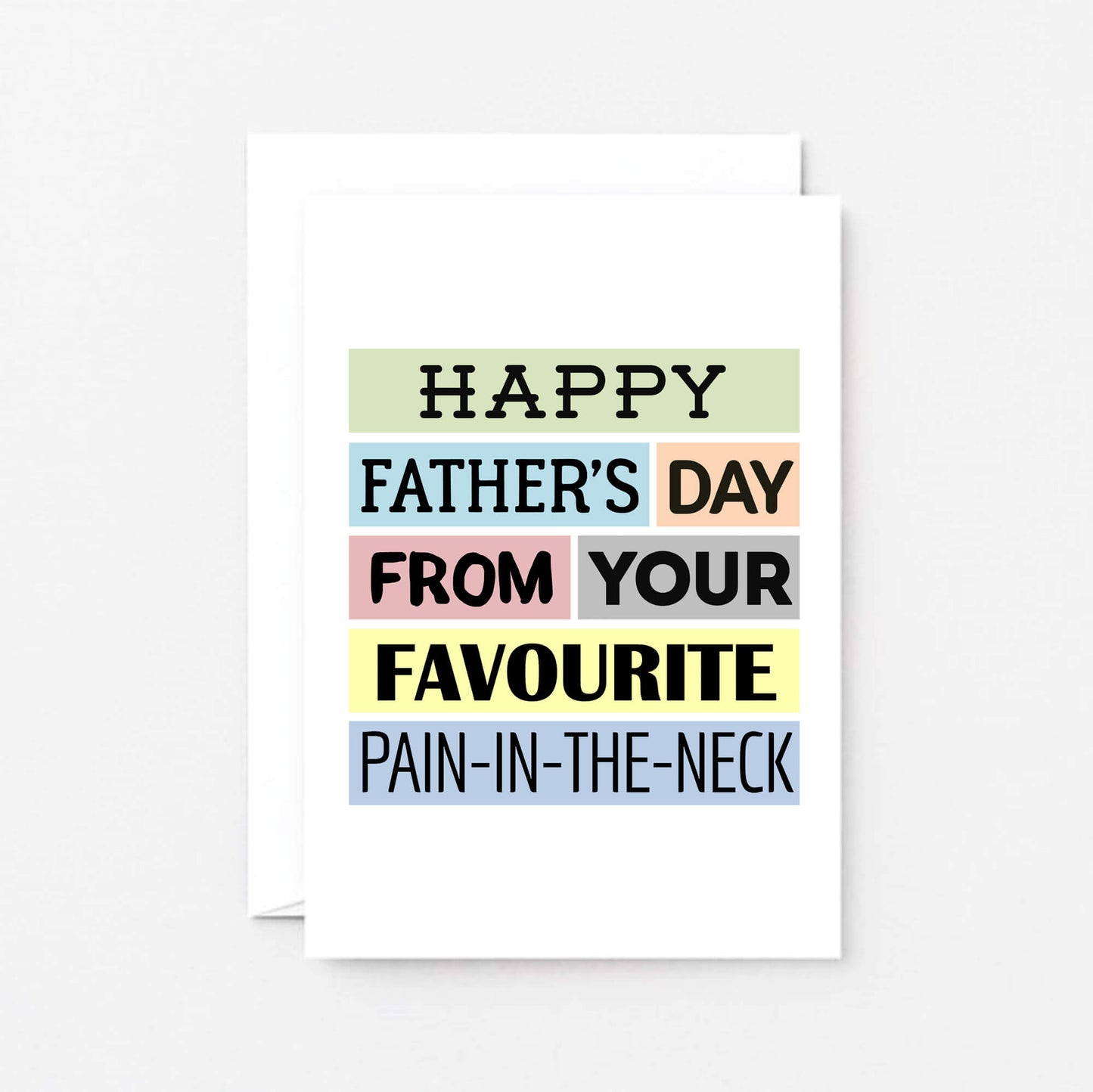 Father's Day Card by SixElevenCreations. Reads Happy Father's Day from your favourite pain-in-the-neck. Product Code SEF0004A6