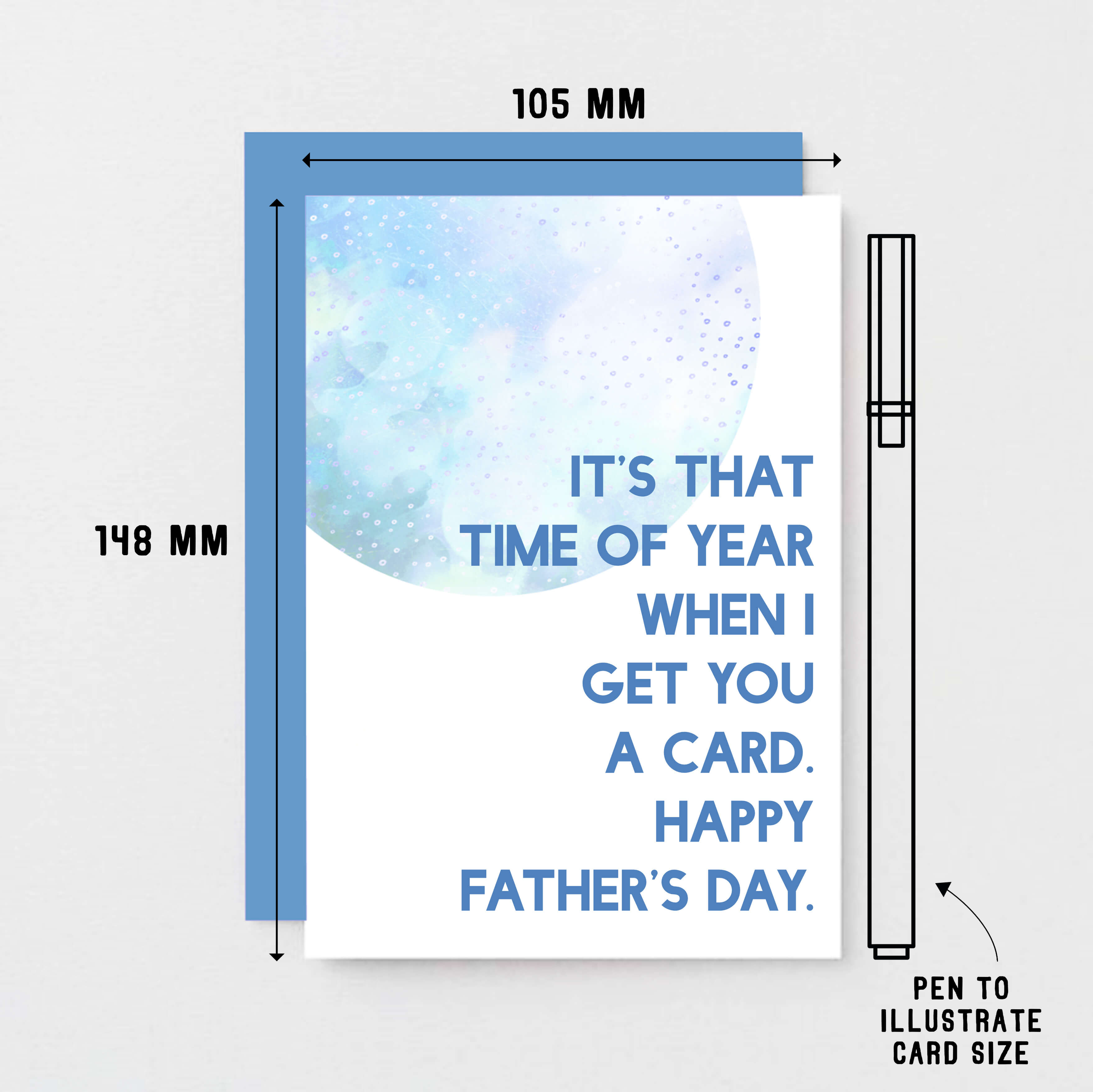 Father's Day Card by SixElevenCreations. Reads It's that time of year when I get you a card. Happy Father's Day. Product Code SEF0021A6