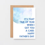 Father's Day Card by SixElevenCreations. Reads It's that time of year when I get you a card. Happy Father's Day. Product Code SEF0021A6