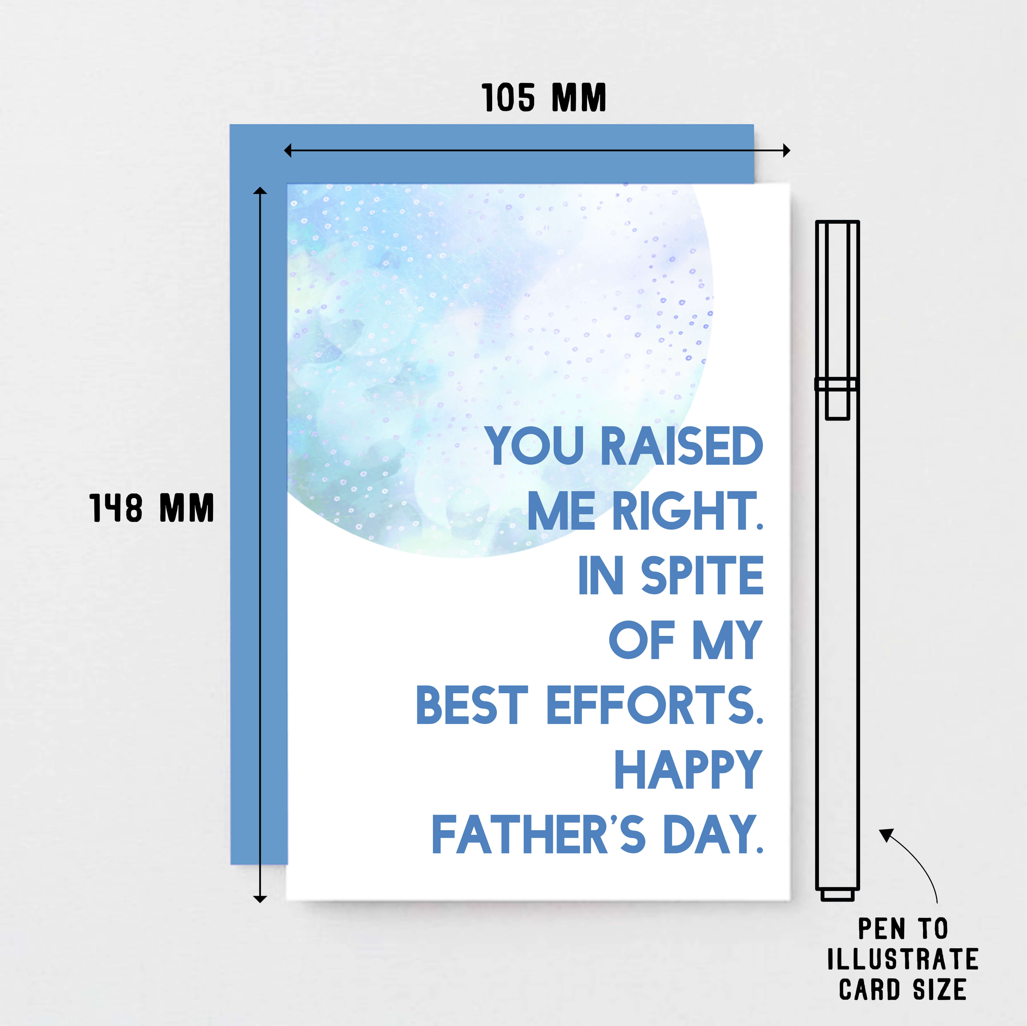 Father's Day Card by SixElevenCreations. Reads You raised me right. In spite of my best efforts. Happy Father's Day. Product Code SEF0023A6