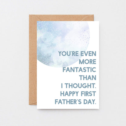 Father's Day by SixElevenCreations. Reads You're even more fantastic than I thought. Happy First Father's Day. Product Code SEF0024A6