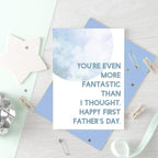Father's Day by SixElevenCreations. Reads You're even more fantastic than I thought. Happy First Father's Day. Product Code SEF0024A6