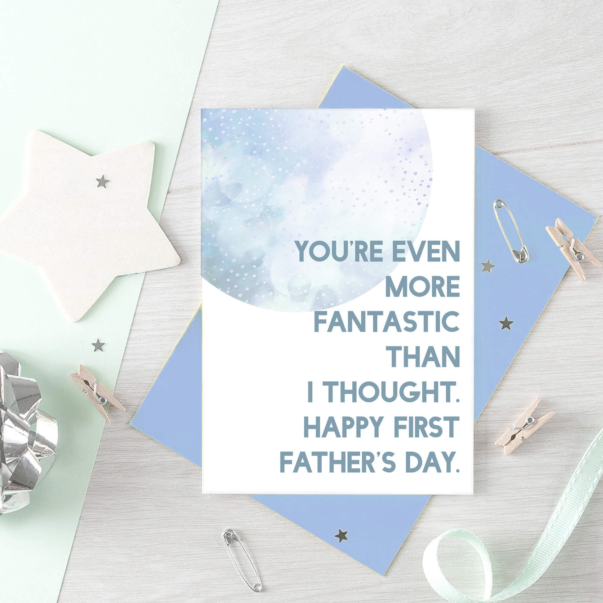 Father's Day by SixElevenCreations. Reads You're even more fantastic than I thought. Happy First Father's Day. Product Code SEF0024A6