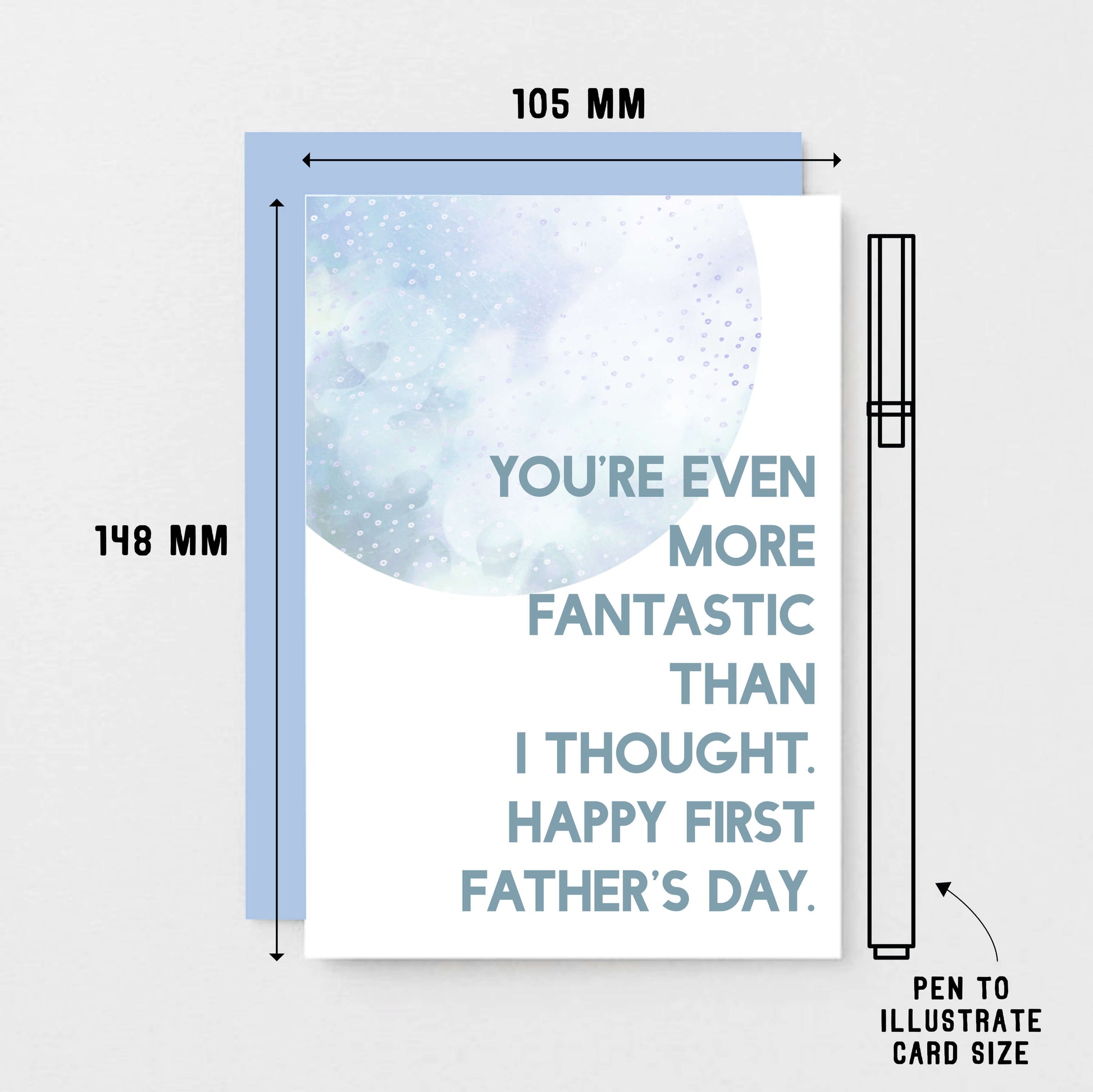 Father's Day by SixElevenCreations. Reads You're even more fantastic than I thought. Happy First Father's Day. Product Code SEF0024A6