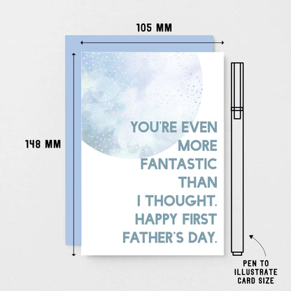 Father's Day by SixElevenCreations. Reads You're even more fantastic than I thought. Happy First Father's Day. Product Code SEF0024A6