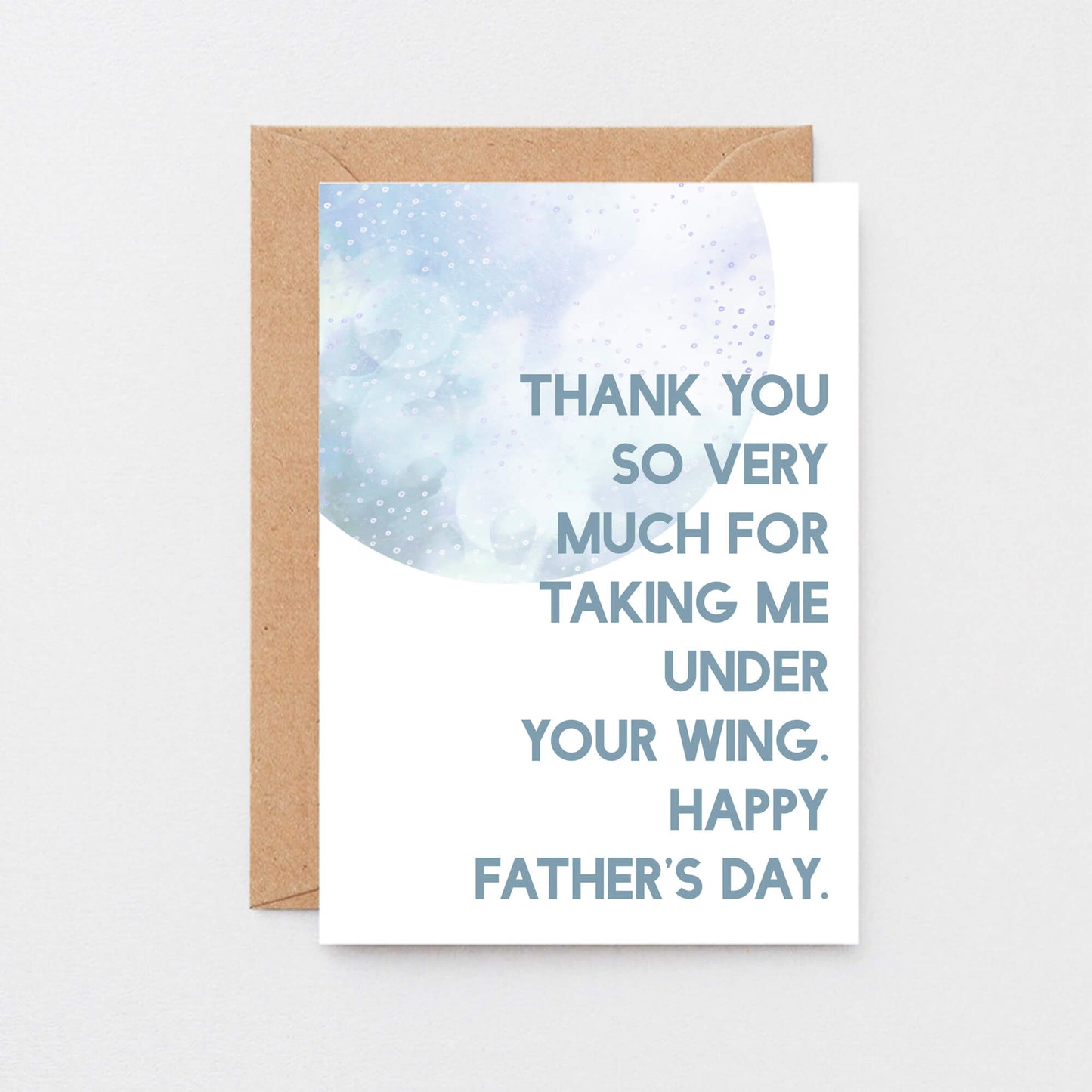 Father's Day Card by SixElevenCreations. Reads Thank you so very much for taking me under your wing. Happy Father's Day. Product Code SEF0026A6