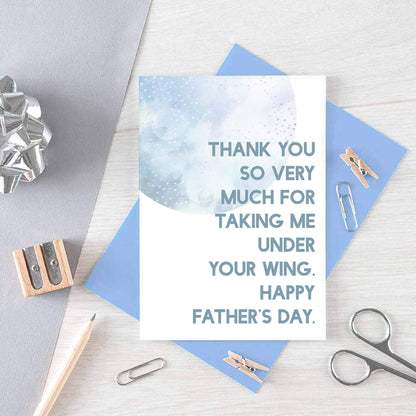 Father's Day Card by SixElevenCreations. Reads Thank you so very much for taking me under your wing. Happy Father's Day. Product Code SEF0026A6