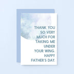 Father's Day Card by SixElevenCreations. Reads Thank you so very much for taking me under your wing. Happy Father's Day. Product Code SEF0026A6