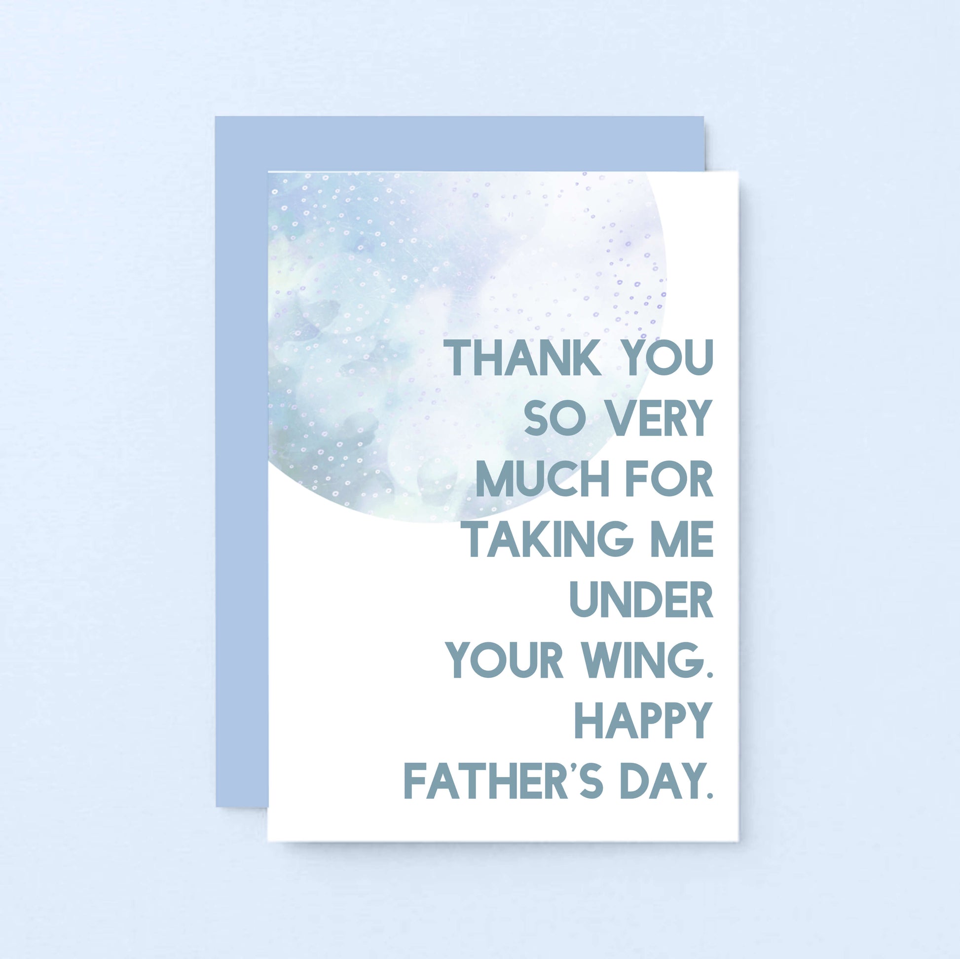 Father's Day Card by SixElevenCreations. Reads Thank you so very much for taking me under your wing. Happy Father's Day. Product Code SEF0026A6